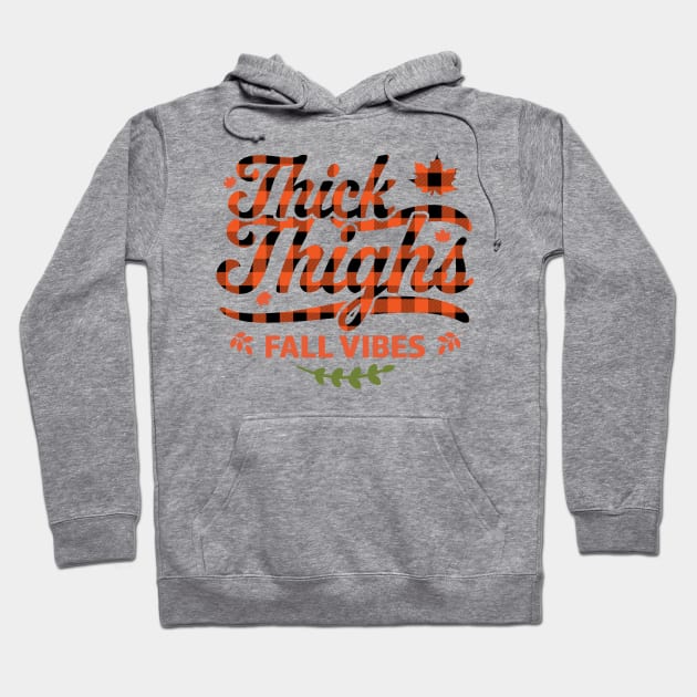 Thick Thighs Fall Vibes - Fall Autumn Plaid Thanksgiving Hoodie by OrangeMonkeyArt